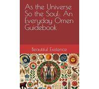 As the Universe So the Soul: An Everyday Omen Guidebook