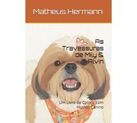 As Travessuras de Mily & Alvin: Um Livro de Colorir com Humor Canino