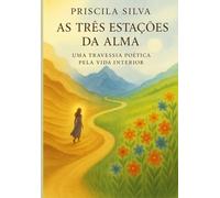 As Três Estações da Alma: Uma travessia poética pela vida interior