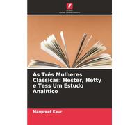 As Três Mulheres Clássicas: Hester, Hetty e Tess Um Estudo Analítico