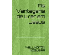 As Vantagens de Crer em Jesus