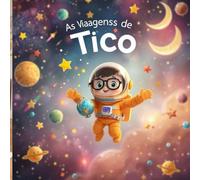 As Viagens de Tico:: o Pequeno Astronauta.