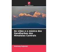 As vidas e a música dos Gandharbas dos Himalaias Centrais