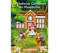 As Vivências Cativantes do Manchinha: As aventuras de um gatinho curioso e dos seus amigos