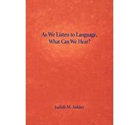 As We Listen to Language, What Can We Hear?