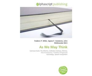 As We May Think: Vannevar Bush, The Atlantic, Collective memory, Memex, Electromechanics, Timeline of hypertext technology, Speech recognition