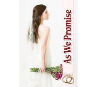 As We Promise: A Cherished Resource for Crafting Your Dream Celebration, Featuring Essential Tips, Timelines, and Thoughtful Reminders for Every Romantic Detail