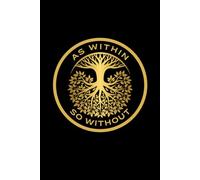 As Within, So Without: A Powerful Golden Manifestation Journal to Turn Your Desires into Reality