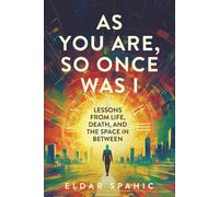 As You Are, So Once Was I: Lessons From Life, Death, and the Space In Between