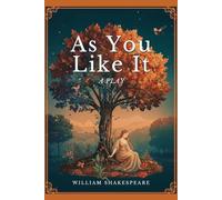 As You Like It: A PLAY