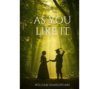 As You Like It: A PLAY