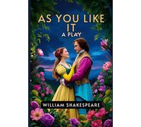 As You Like It: A PLAY