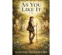 AS YOU LIKE IT: A Play
