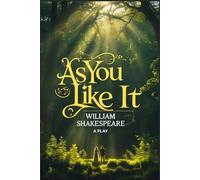 As You Like It: A PLAY