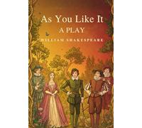 As You Like It: A PLAY