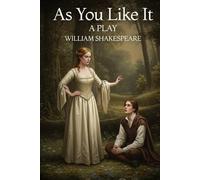As You Like It: A PLAY