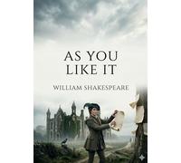 As you like it: By william shakespeare