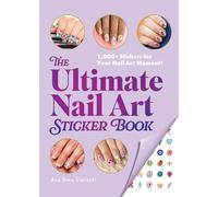 Asa Bree Sieracki The Ultimate Nail Art Sticker Book (Tascabile)