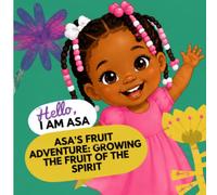Asa’s Fruit Adventure: Growing the Fruit of the Spirit