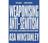 Asa Winstanley Weaponising Anti-Semitism (Tascabile)