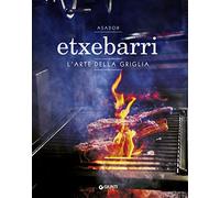 Asador Etxebarri. L'arte della griglia