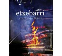 Asador Etxebarri. L'arte della griglia