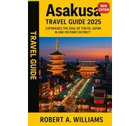 Asakusa Travel Guide 2025: Experience the Soul of Tokyo, Japan in One Historic District