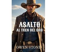 Asalto al Tren del Oro: Relatos cortos del Viejo Oeste con Owen Stone