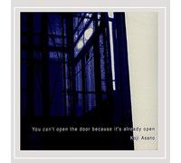 Asano, Koji - You Can't Open The Door Because It's Already Open