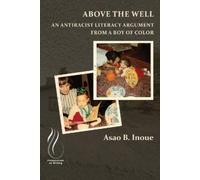Asao B. Inoue Above the Well (Tascabile)