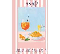 ASAP: Aperol Spritz And Pasta Notebook: Cute Aesthetic Lined Notebook | Italian Summer Journal for Aperol Lovers, Foodies & Travel Dreamers
