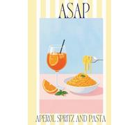 ASAP: Aperol Spritz And Pasta Notebook: Cute Aesthetic Lined Notebook | Italian Summer Journal for Aperol Lovers, Foodies & Travel Dreamers