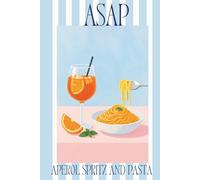 ASAP: Aperol Spritz And Pasta Notebook: Cute Aesthetic Lined Notebook | Italian Summer Journal for Aperol Lovers, Foodies & Travel Dreamers