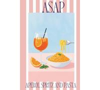 ASAP: Aperol Spritz And Pasta Notebook: Cute Aesthetic Lined Notebook | Italian Summer Journal for Aperol Lovers, Foodies & Travel Dreamers
