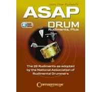 Asap Drum Rudiments, Plus: The 26 Rudiments As Adopted by the National Association of Rudimental Drummers-now - Includes Downloadable Audio