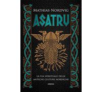 Asatru. La via spirituale delle antiche culture nordiche