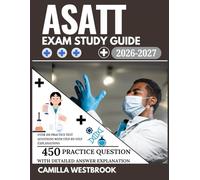 ASATT Exam Study Guide 2026-2027: Over 450 Practice Test Questions with Step-by-Step Explanations