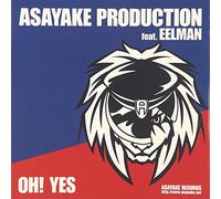 Asayake Production Feat.Eelman - Oh! Yes [Ltd. Release]