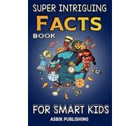 Asbik Publishing Super Intriguing Facts Book for Kids (Tascabile)