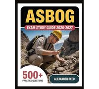 ASBOG Exam Study Guide 2026-2027: Essential Topic Review, Practice Question Collection, Answer Keys, and Thorough Explanations