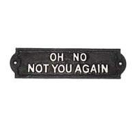 Ascalon Cast Iron Sign - Oh No Not You Again - Fun Gate Door Sign - Vintage Rustico Decor