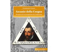 Ascanio della Corgna. Riscoperta di un protagonista del Cinquecento