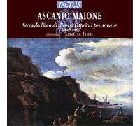 Ascanio Maione Ascanio Maione: Secondo Libro Di Diversi Capricci Per Sonare (CD)