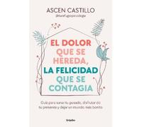 Ascen Castillo El dolor que se hereda, la felicidad que se contagia (Tascabile)
