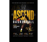 ASCEND Basketball Self-Improvement System: Develop Discipline. Build Character. Lead with Purpose. Elevate Through the Game.