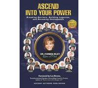 Ascend Into Your Power: Breaking Barriers, Building Legacies, and Becoming Unstoppable.
