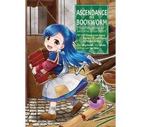 Ascendance of a Bookworm 1: I'll Do Anything to Become a Librarian!