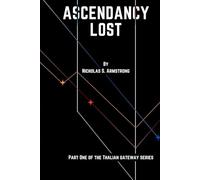 Ascendancy Lost: Part One of the Thalian Gateway Series