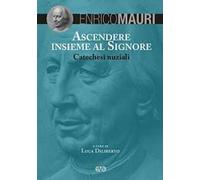 Ascendere insieme al Signore. Catechesi nuziali