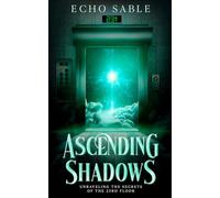 Ascending Shadows: Unraveling the Secrets of the 23rd Floor: Unraveling the Secrets of the 23rd Floor